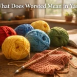 What Does Worsted Mean in Yarn