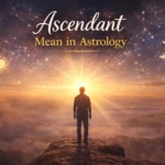 Ascendant Mean in Astrology